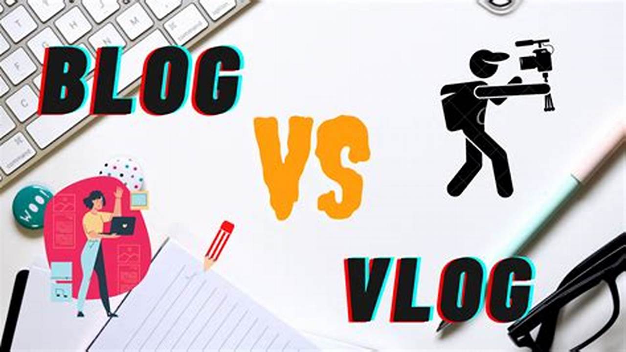 Blogging vs. Vlogging: Which Is Right for You?