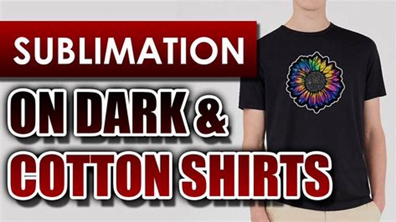 Unlock the Secrets of Cotton Sublimation: Unveiling the Ultimate Guide
