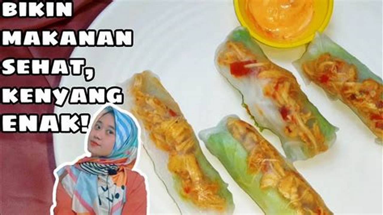 Resep Rahasia Salad Roll: Temukan Cita Rasa Baru yang Menggugah Selera