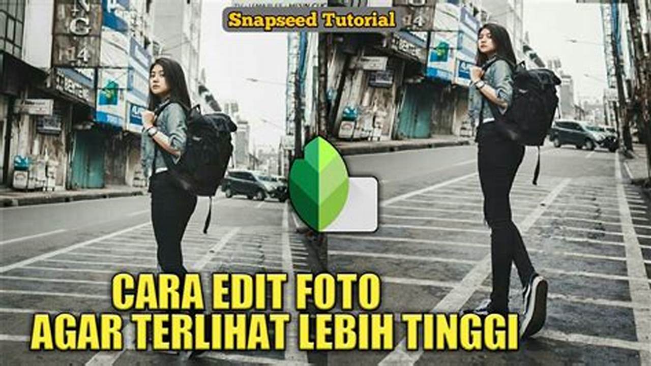 Rahasia Edit Foto Biar Kekinian: Tinggi Semampai dengan Snapseed