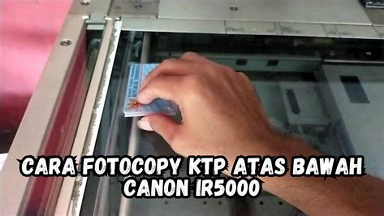 Rahasia Membidik KTP Dua Sisi dengan Canon IR 5000