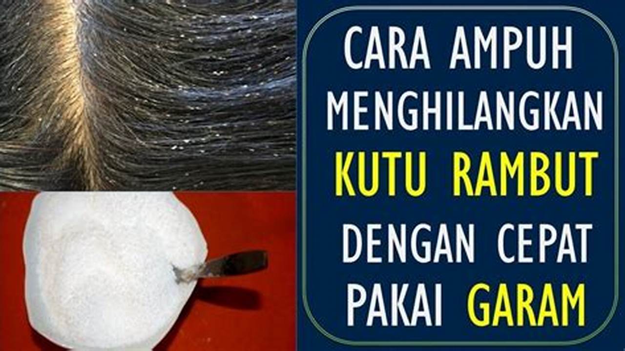 Cara Ampuh Hilangkan Kutu Rambut dengan Garam: Solusi Alami dan Efektif