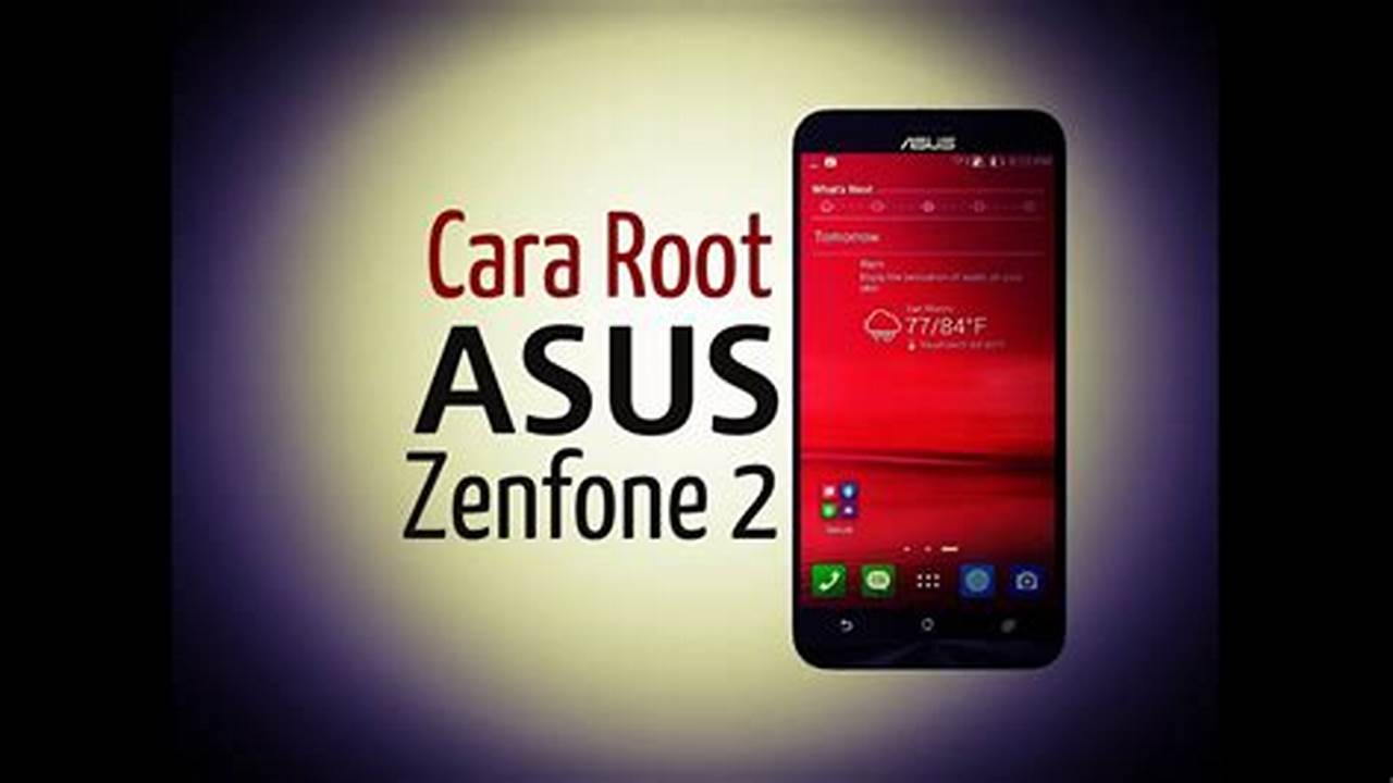 Cara Root Asus Zenfone 2 dengan KingRoot: Panduan Lengkap