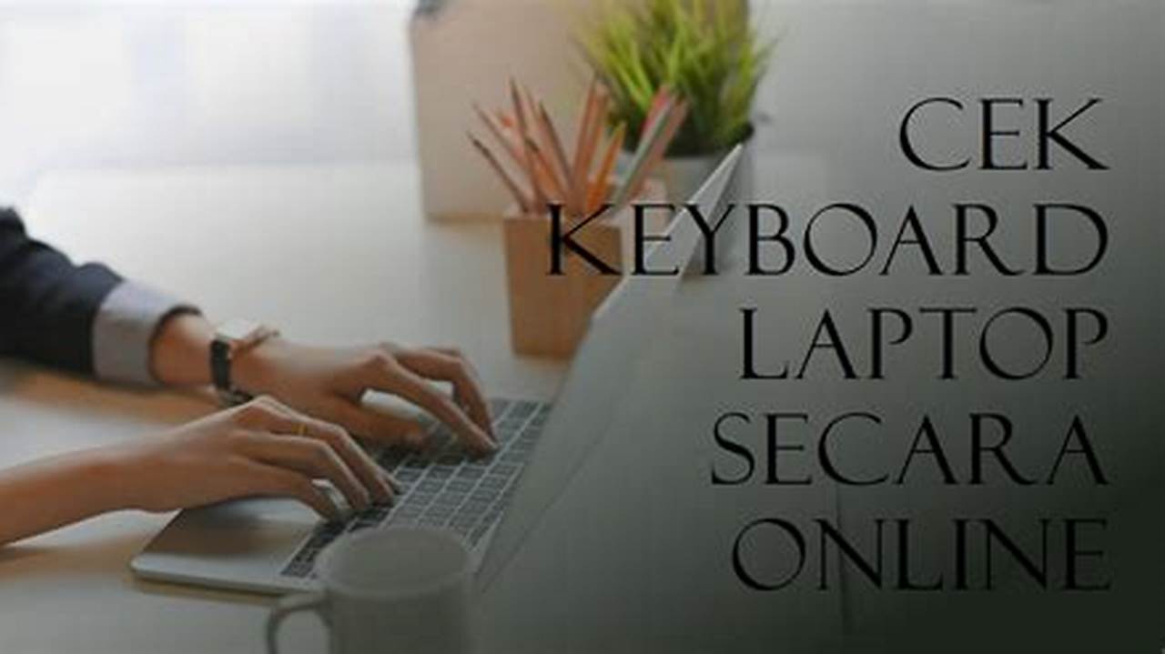 Temukan Rahasia Mengejutkan di Balik Cek Keyboard Laptop Online