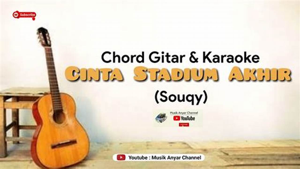 Panduan Lengkap Chord Gitar Cinta Stadium Akhir