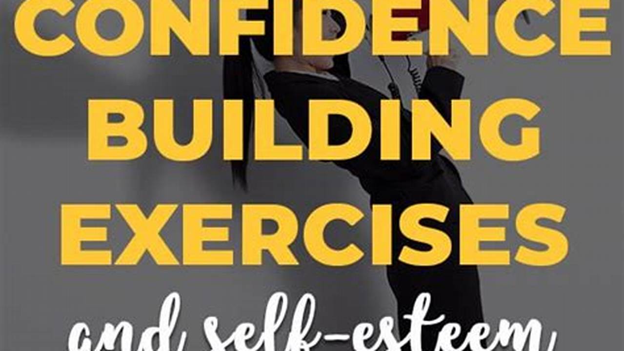 Confidence Building Exercises: A Step-by-Step Guide to Self-Improvement