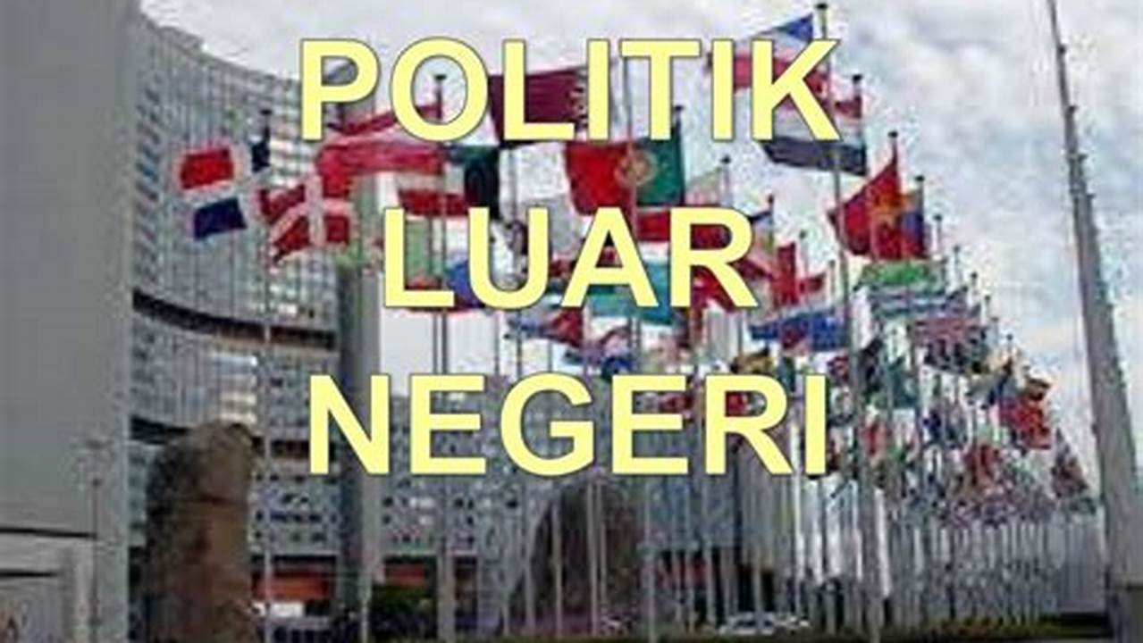 Contoh Politik Luar Negeri Indonesia: Rahasia di Balik Kemandirian dan Pengaruh Global