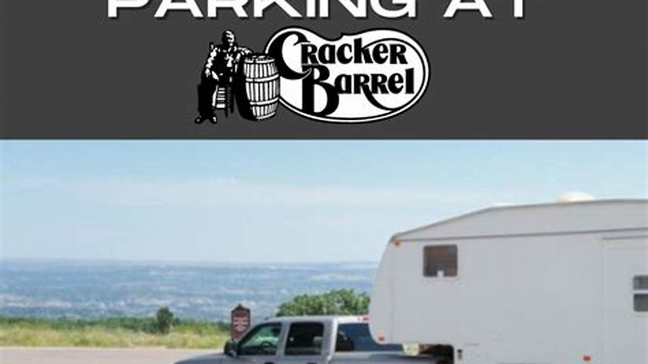 Cracker Barrel RV Parking Rules: A Complete Guide for Travelers