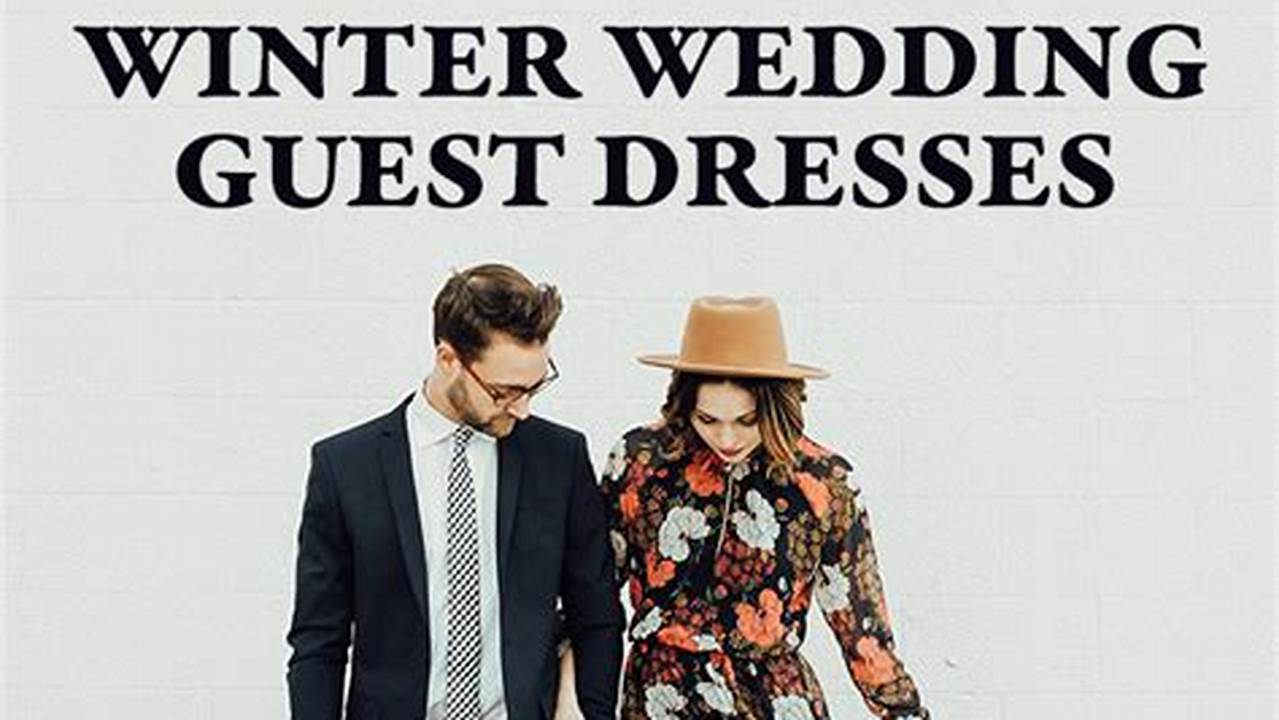 Unveiling the Secrets of Irresistible Winter Wedding Guest Dresses