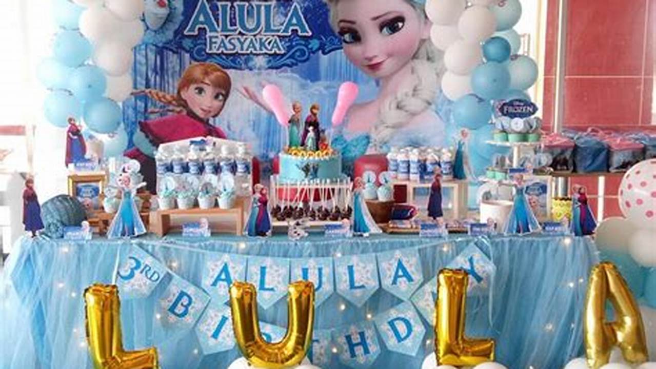 Dekorasi Ulang Tahun Frozen yang Spektakuler, Wujudkan Mimpi Si Kecil!