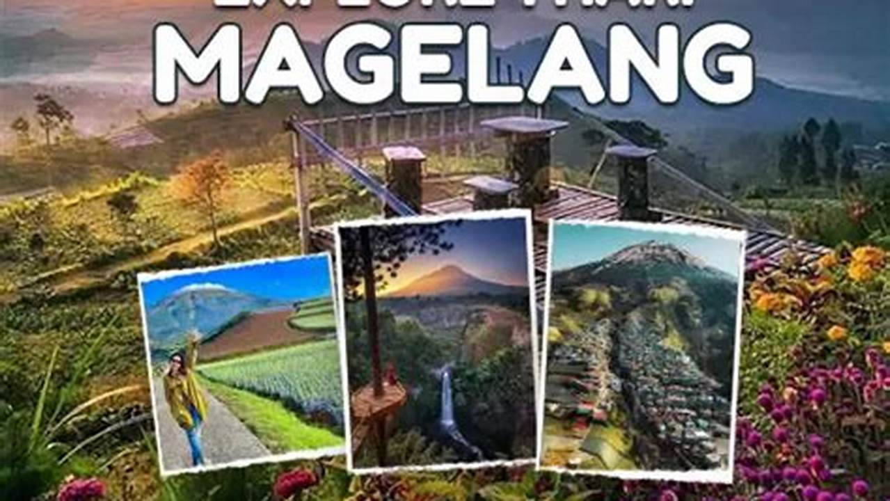 Jelajahi Magelang: Wisata Alam yang Menjanjikan Penemuan dan Wawasan