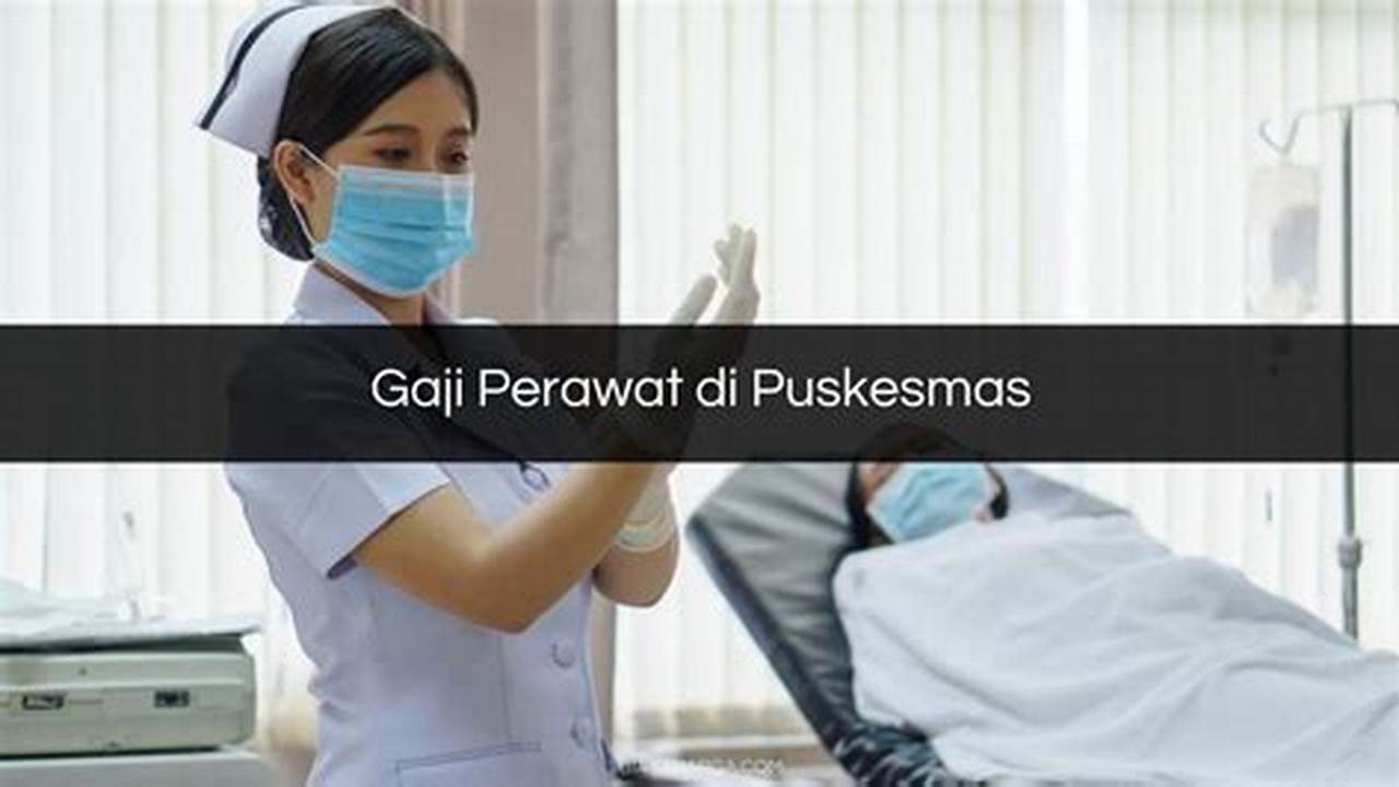 Gaji di Puskesmas: Berapa Kisarannya dan Bagaimana Cara Menentukannya?