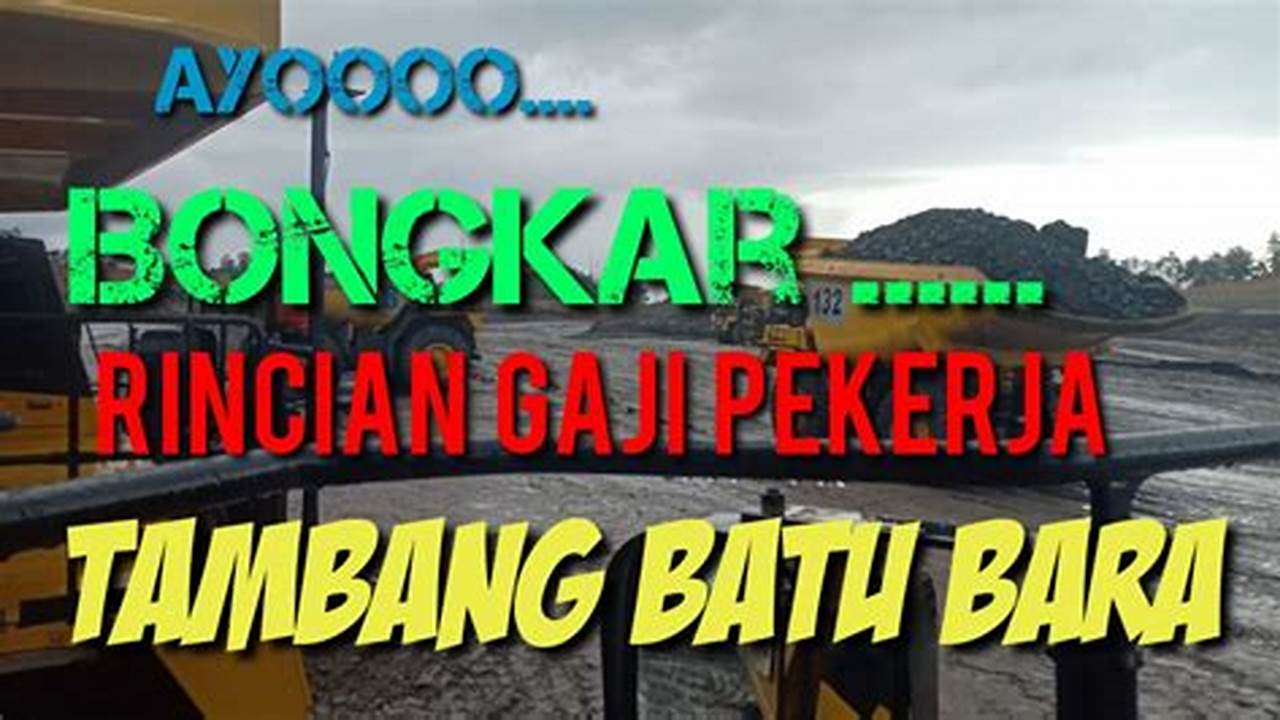 Gaji Operator Tambang Batubara di Indonesia: Prospek dan Tantangan