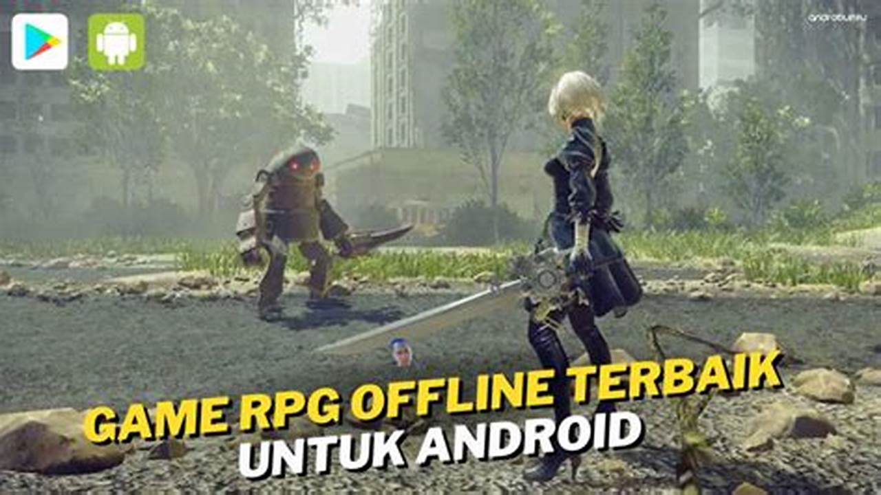 Nikmati Petualangan Fantastis di Game RPG Android Terbaru