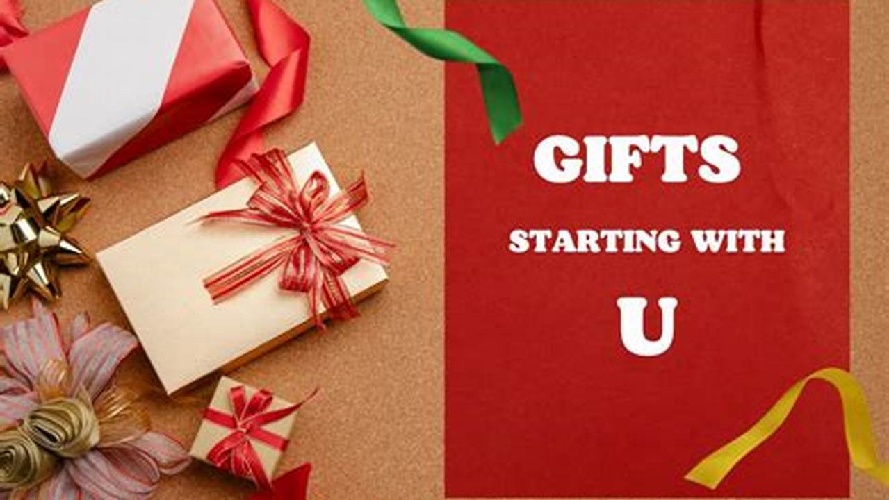 Unlock the Charm: Unforgettable Gifts Beginning with U