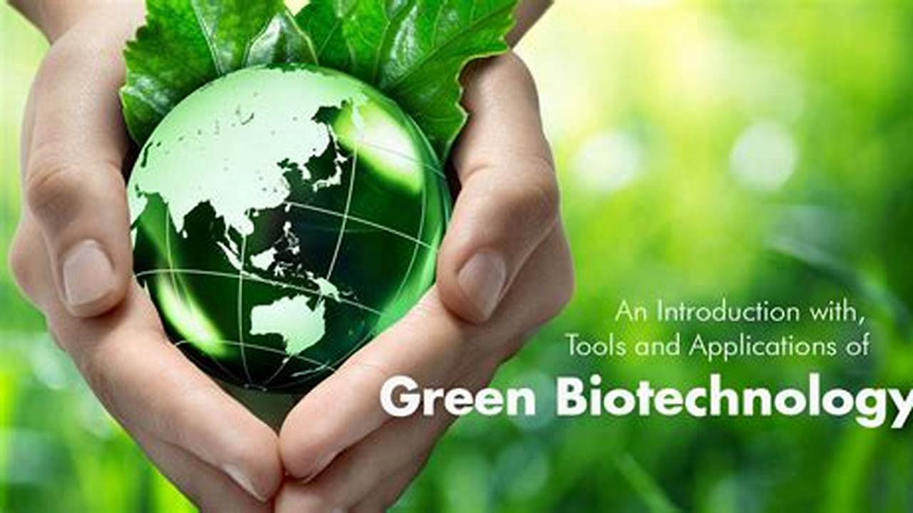 Green Biotechnology: The Key to a Sustainable Future