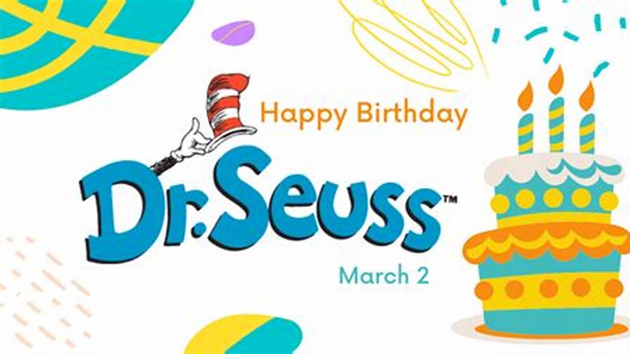 Happy Birthday Dr Seuss 2024