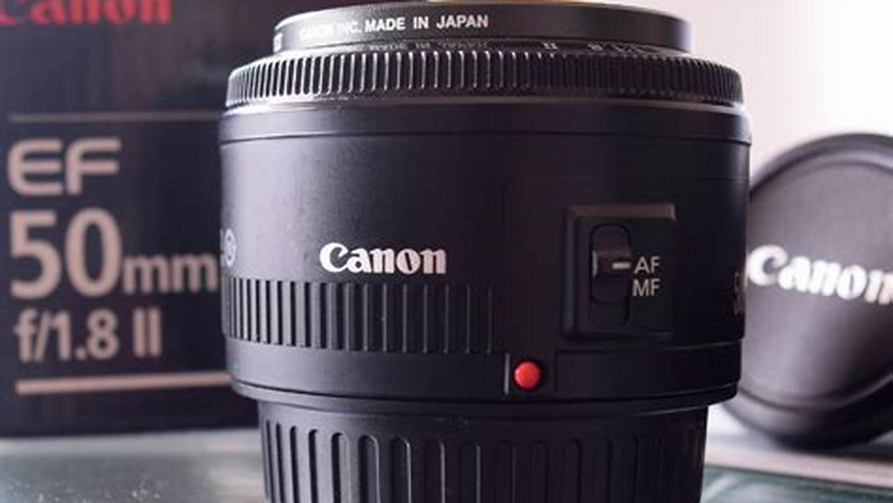 Harga Lensa Fix Canon 50mm f/1.8 Bekas: Panduan Lengkap