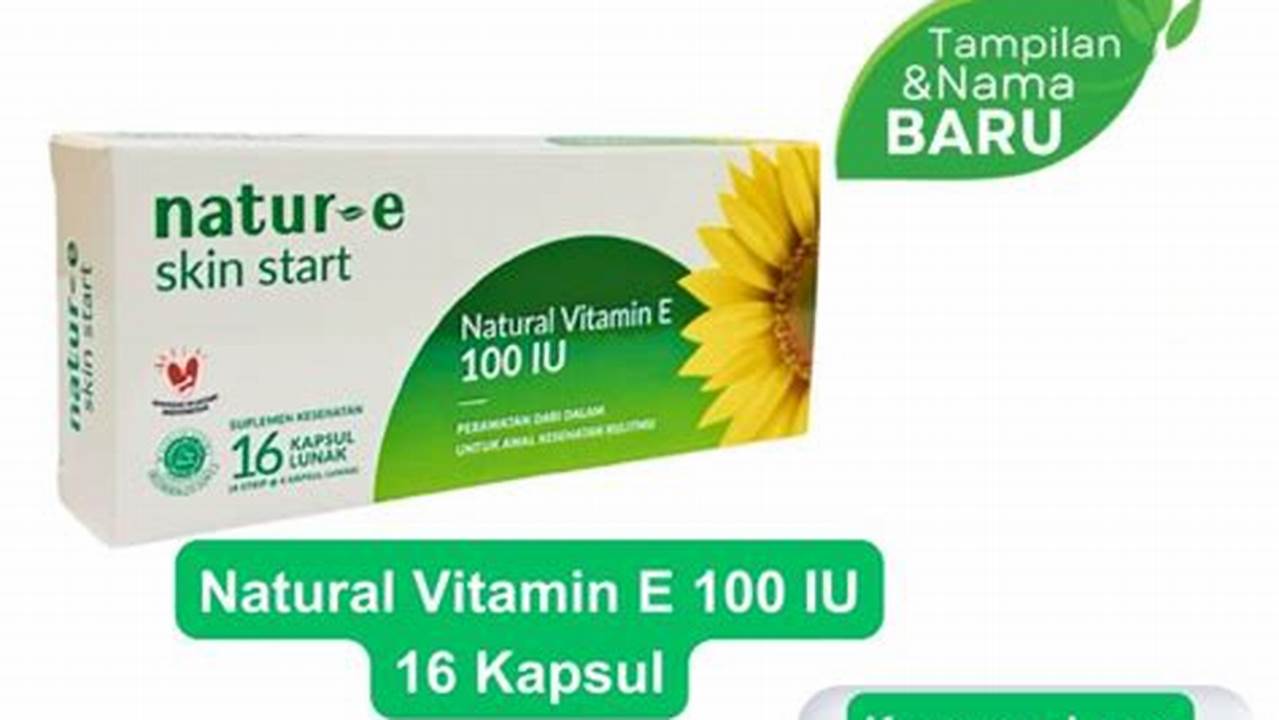 Panduan Harga Natur E Hijau: Dapatkan Vitamin E Terbaik dengan Hemat