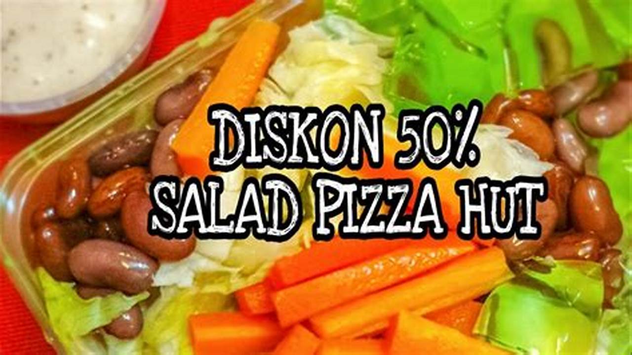Rahasia Jam 9 Malam yang Bikin Salad Pizza Hut Makin Menggoda