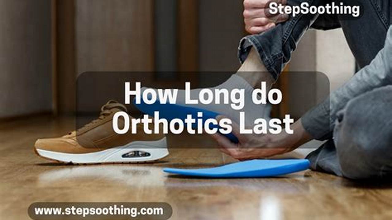 How Long Do Orthotics Last?