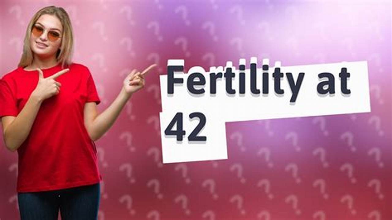 How Many Women Get Pregnant At 42