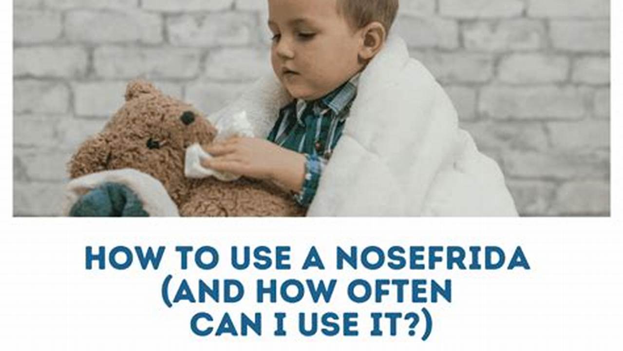 How Often Can You Use the NoseFrida: The Ultimate Guide for Parents