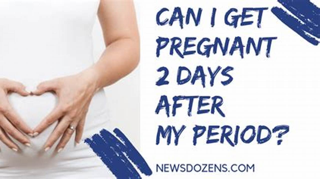 How Soon Can You Get Pregnant After Your Period Ends?