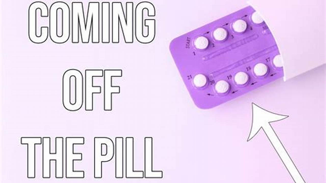 How To Come Off The Pill And Not Get Pregnant