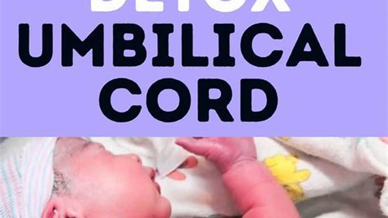 How to Detox Your Umbilical Cord: Tips for a Healthy Pregnancy