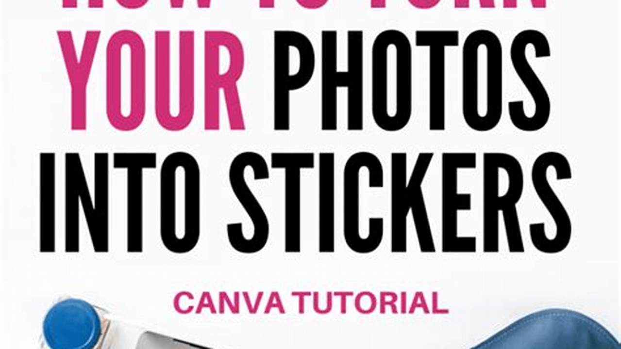 Transform Your Pictures into Vibrant Stickers: A Comprehensive Guide to Sticker Creation