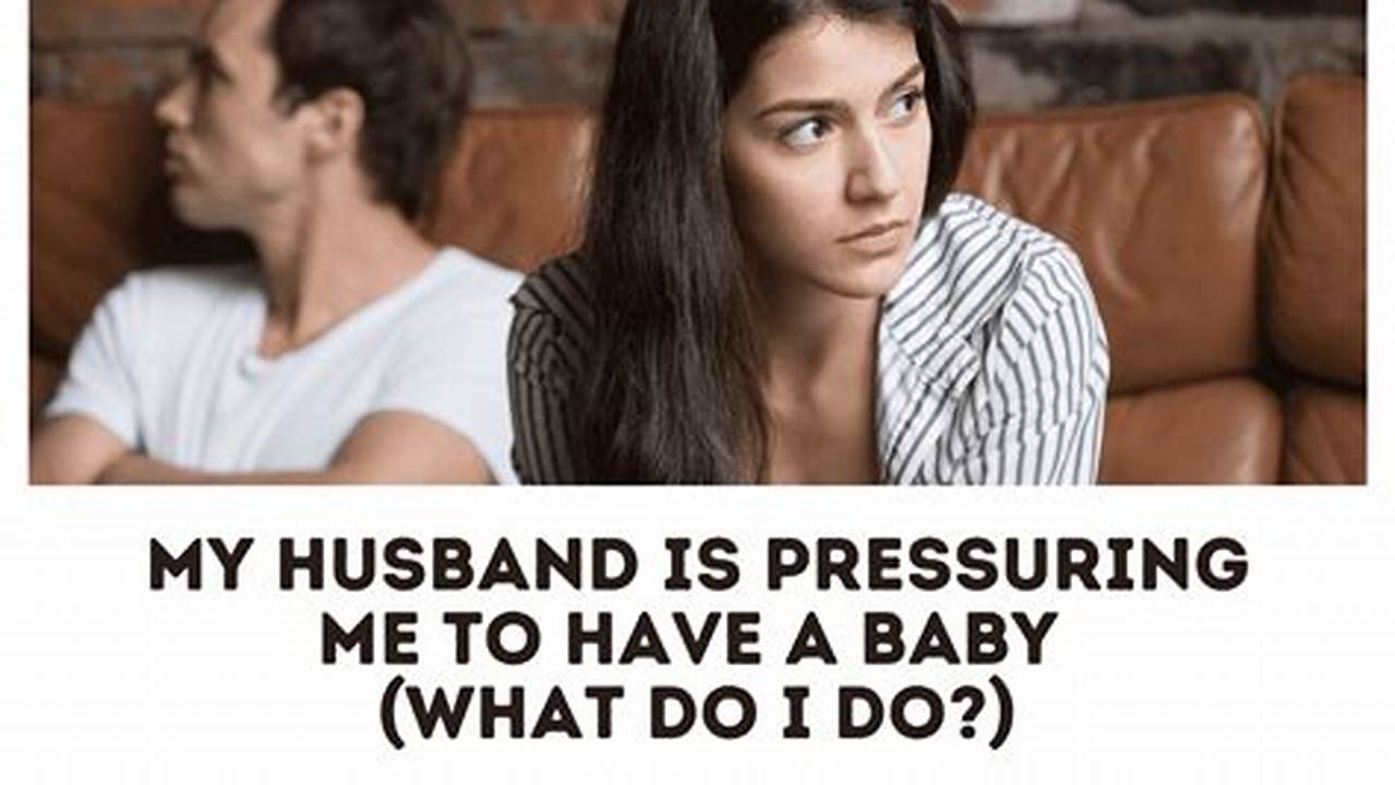 How to Cope: Husband Pressuring Me to Have Another Baby