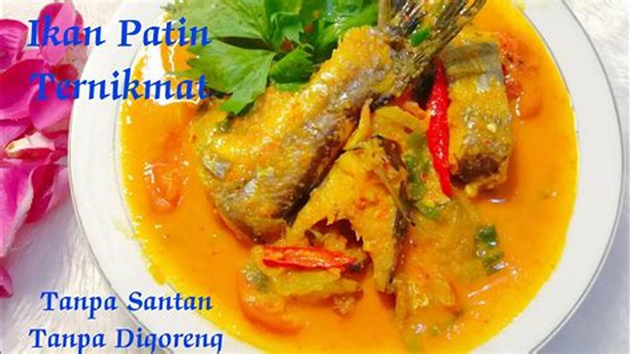 Rahasia Lezat Ikan Patin Bumbu Kuning Santan, Kaya Manfaat Tak Terduga!