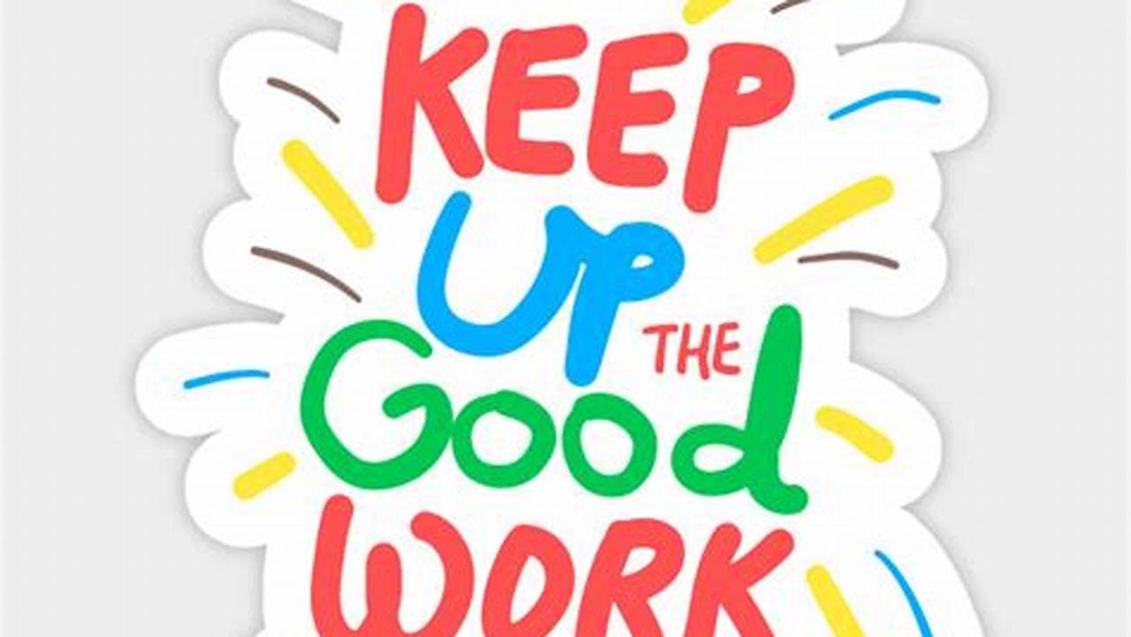 Unleash the Power of "Images of Keep Up the Good Work": Discoveries and Insights