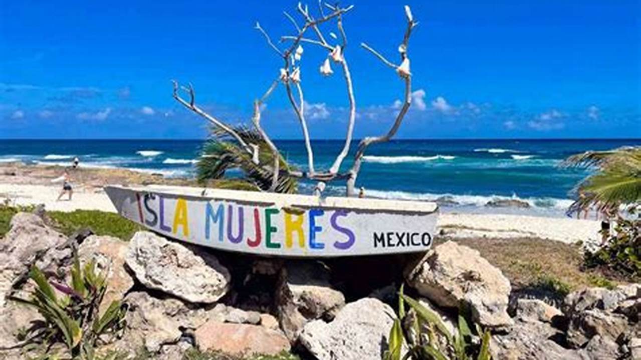 Unveiling Isla Mujeres: A Traveler's Guide to a Paradise Worth Exploring
