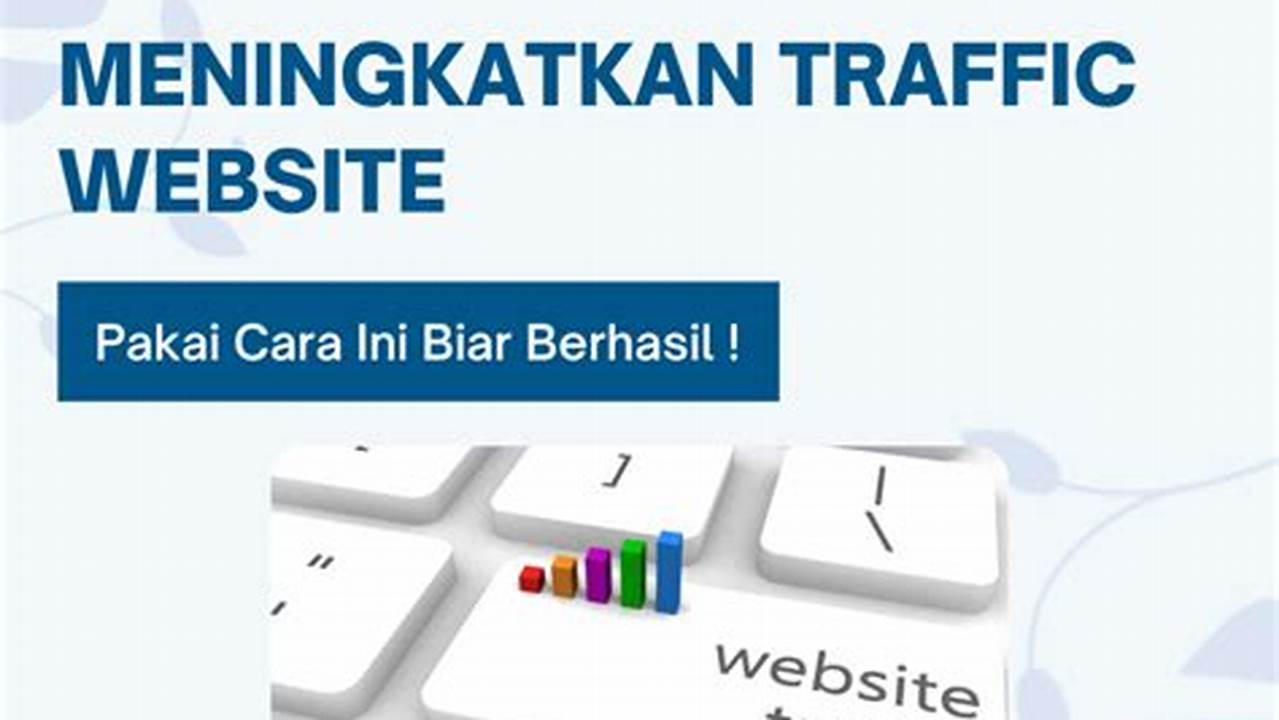 Manfaat Jasa Web Traffic yang Jarang Diketahui, Yuk Intip!