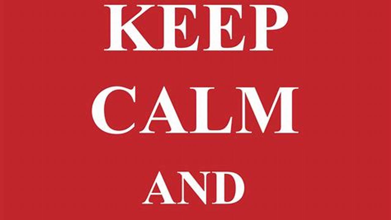 Unveiling the Power of "Keep Calm and Carry On" Poster Generators: Discoveries and Insights