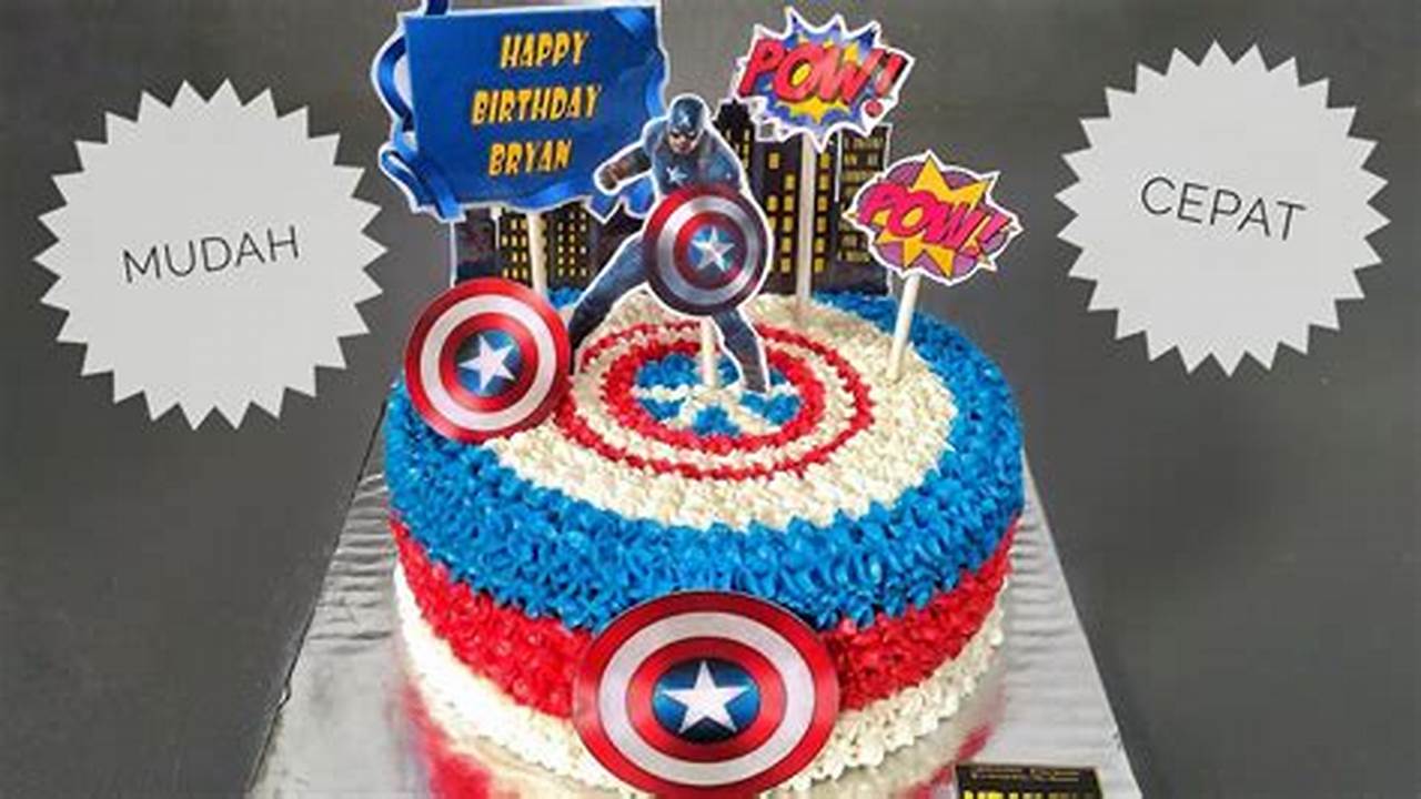 Kue Ulang Tahun Captain America Tingkat: Temukan Resep Rahasia untuk Kenangan Berkesan!