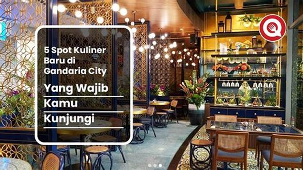 Temukan Kuliner Surgawi di Gandaria City, Dijamin Ketagihan!