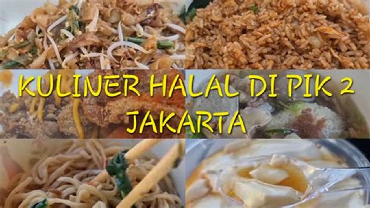 Jelajahi Kuliner Halal PIK: Cita Rasa Lezat, Beragam, dan Menjanjikan