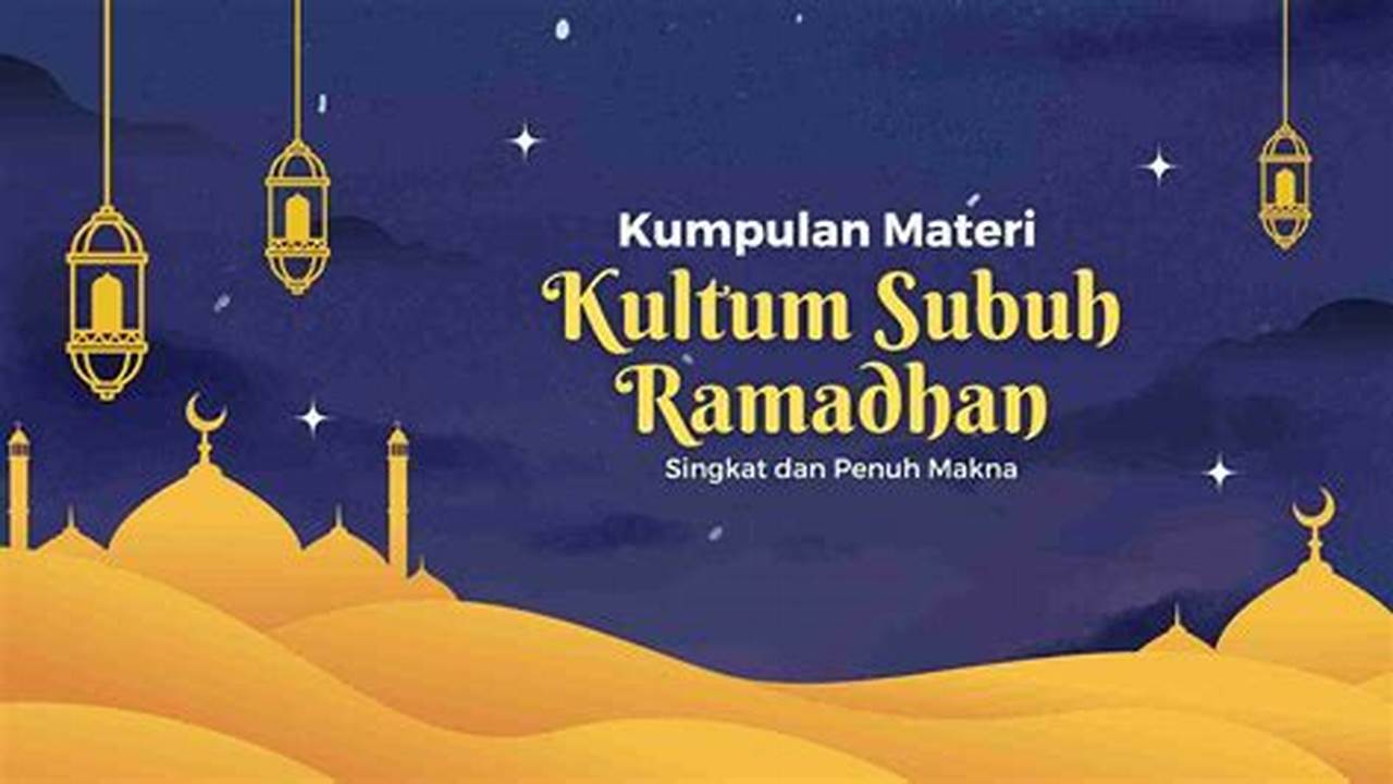 Rahasia Kultum Subuh Singkat Ramadhan yang Menggugah Jiwa dan Panduan Amaliahnya!