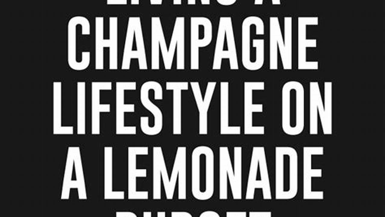 How to Live a Lavish Lifestyle on a Lemonade Budget