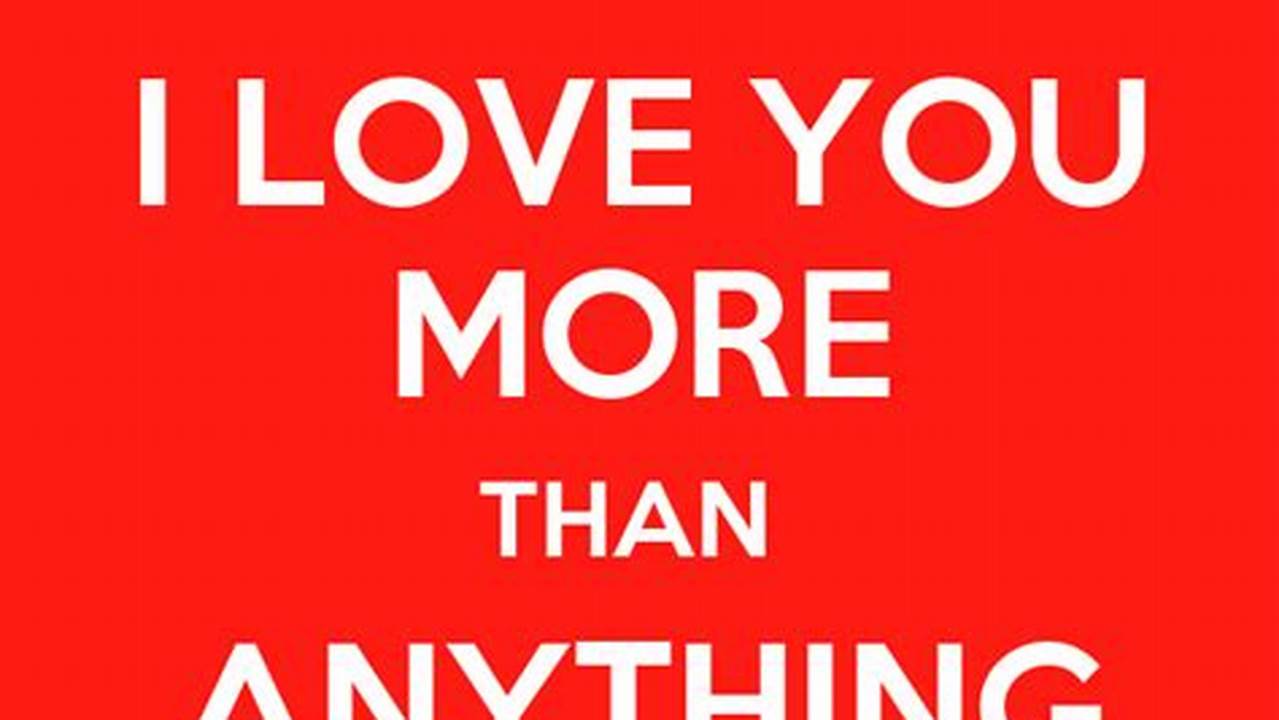 Panduan Lengkap: Love You More Than Anything Artinya dalam Berbagai Aspek Kehidupan