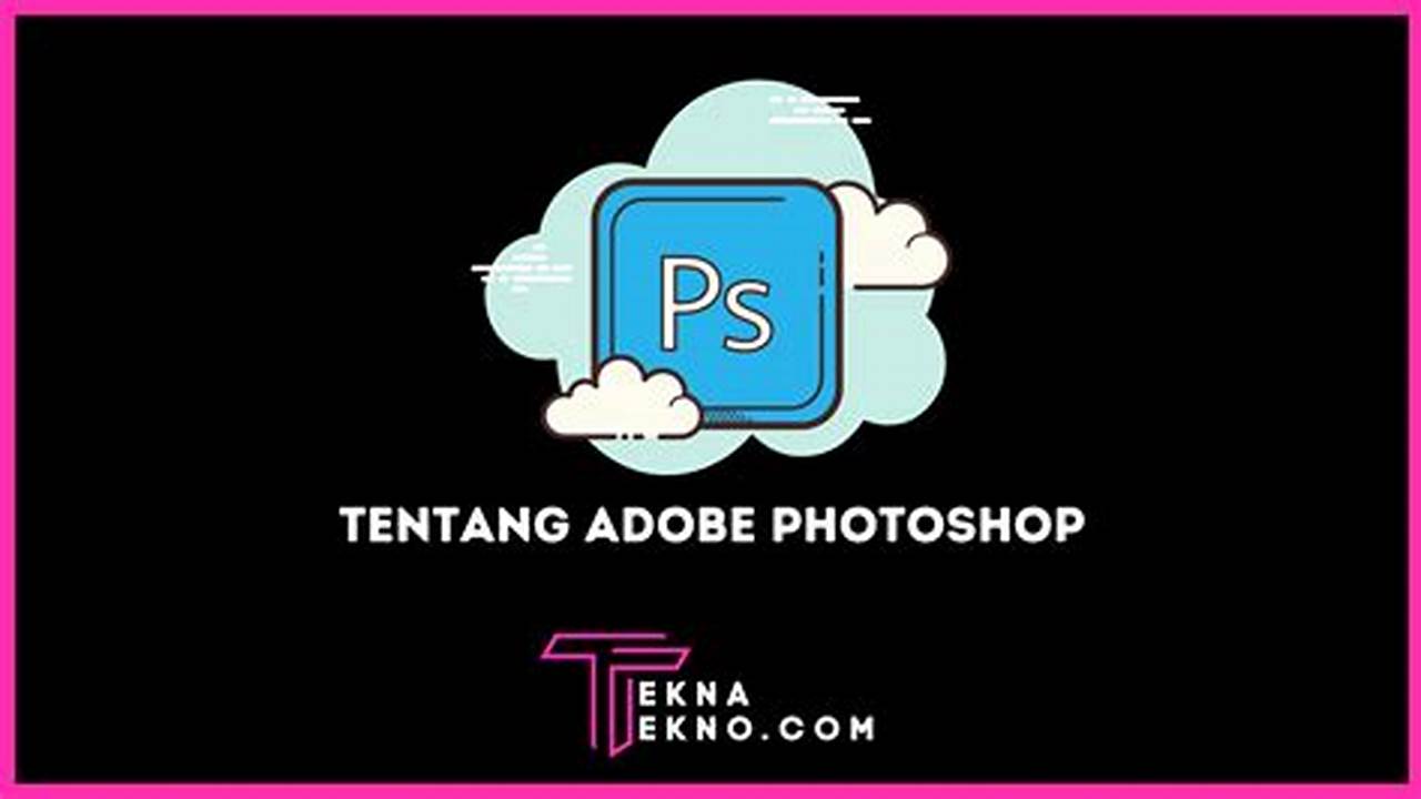 Temukan Manfaat Adobe Photoshop yang Jarang Diketahui yang Akan Mengejutkan Anda