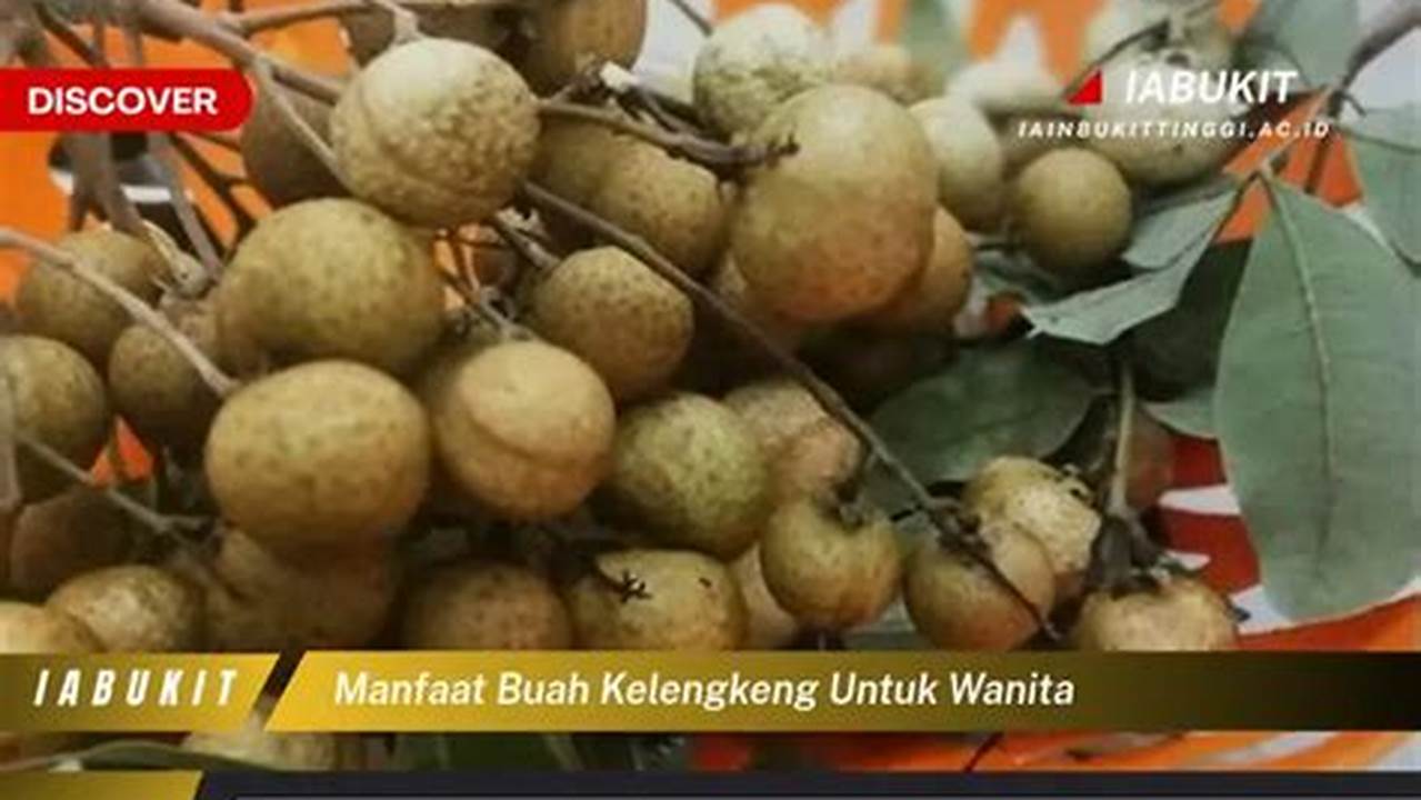 Buka Rahasia Manfaat Buah Kelengkeng Buat Wanita yang Jarang Diketahui