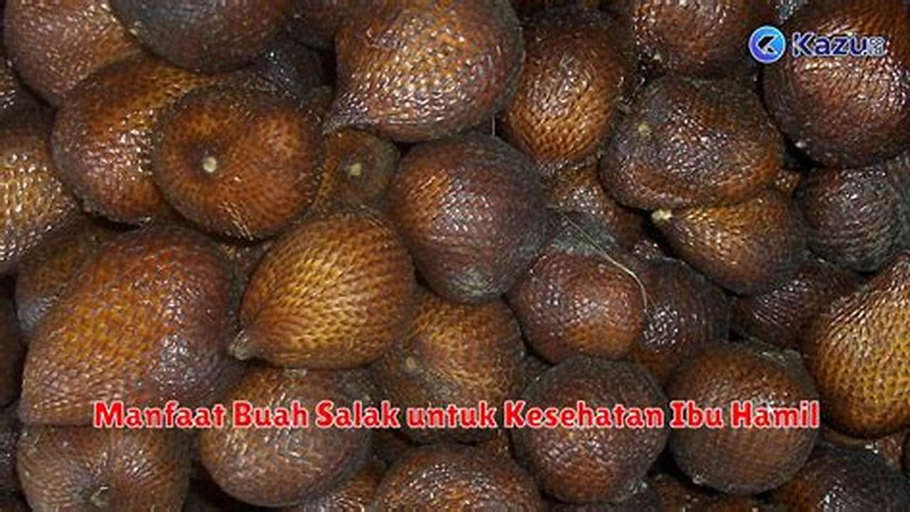 Temukan Ragam Khasiat Buah Salak yang Tak Terduga untuk Ibu Hamil