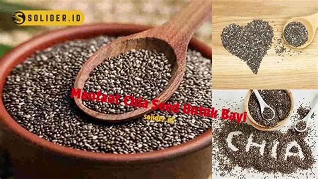 Manfaat Chia Seed untuk Bayi, 9 Manfaat untuk Si Kecil Anda