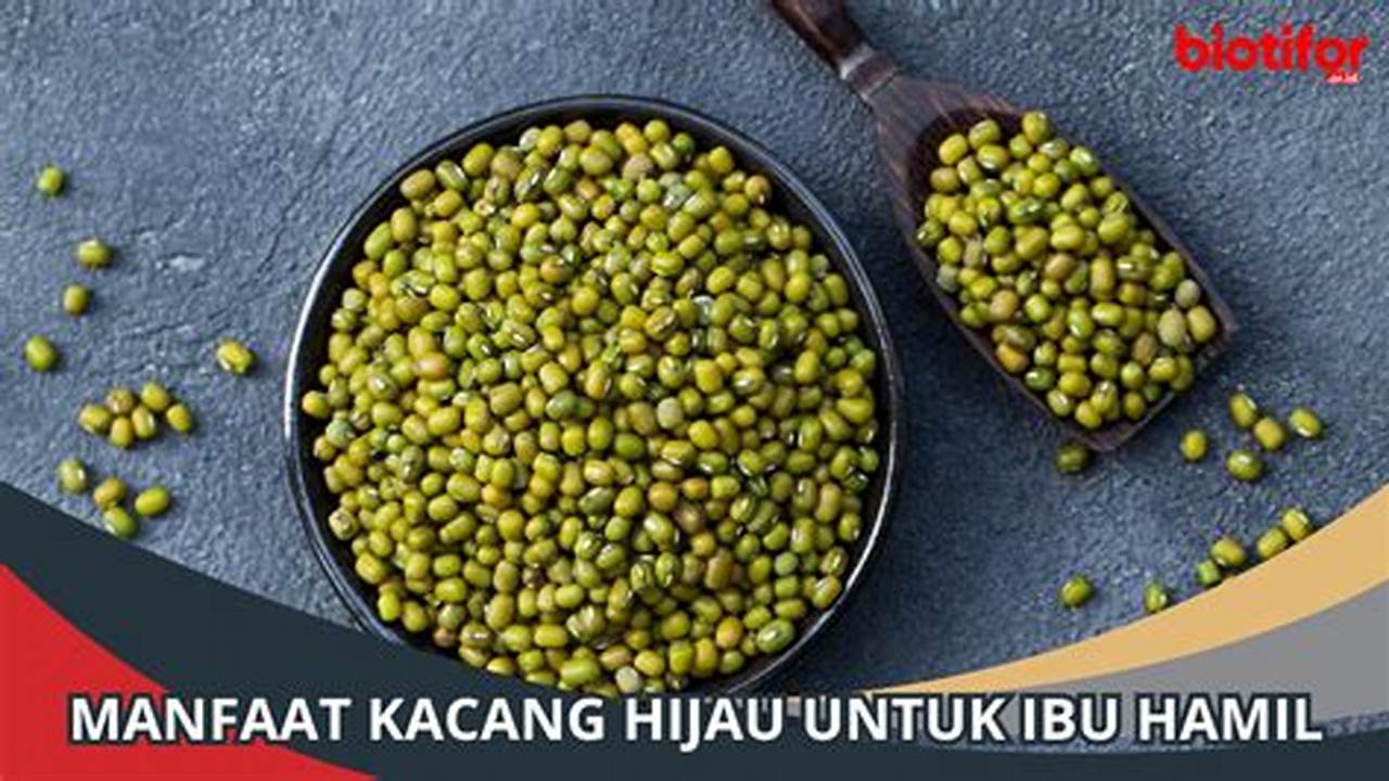 Temukan Manfaat Mengejutkan Kacang Hijau untuk Ibu Hamil yang Jarang Diketahui