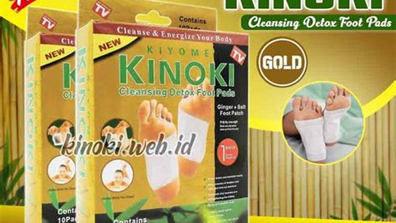 Ungkap Manfaat Kinoki Gold yang Jarang Diketahui