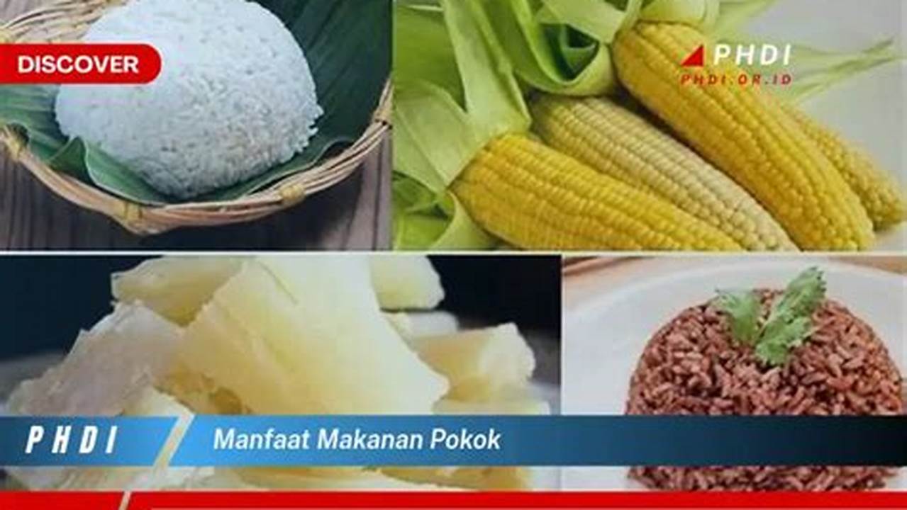 Manfaat Makanan Pokok yang Perlu Anda Ketahui